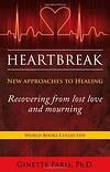 Heartbreak: New Approaches to Healing - Recovering from lost love and mourning book cover